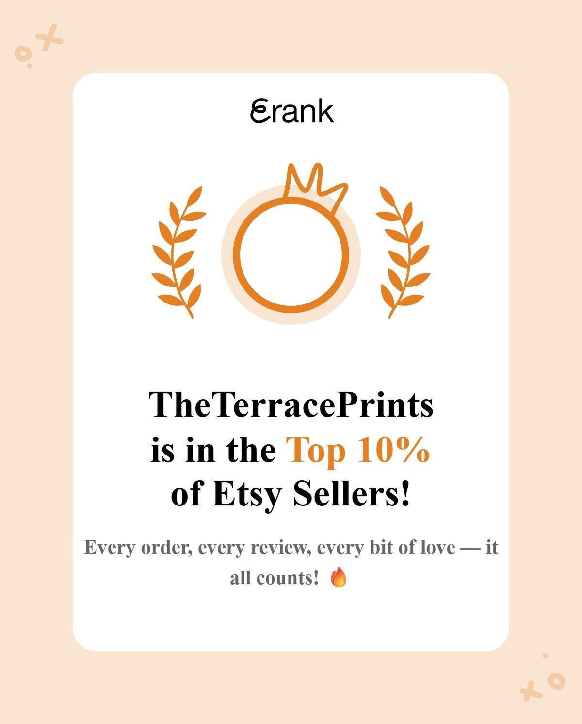 The image is a promotional graphic for The TerracePrints, a company that is in the top 10% of Etsy sellers. The text highlights that every order, every review, and every bit of love—it all counts!—and features an illustration of a crown and laurel wreath, which are symbols associated with success and achievement.
